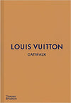 Catwalk Louis Vuitton The Complete Fashion Collections